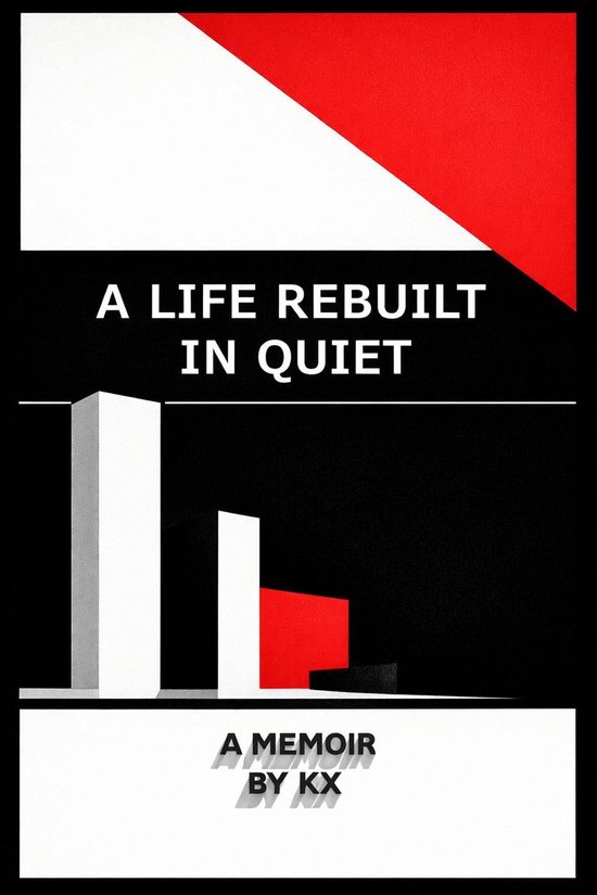 A Life Rebuilt in Quiet: Discipline, Recovery, and the Long  ... - cover