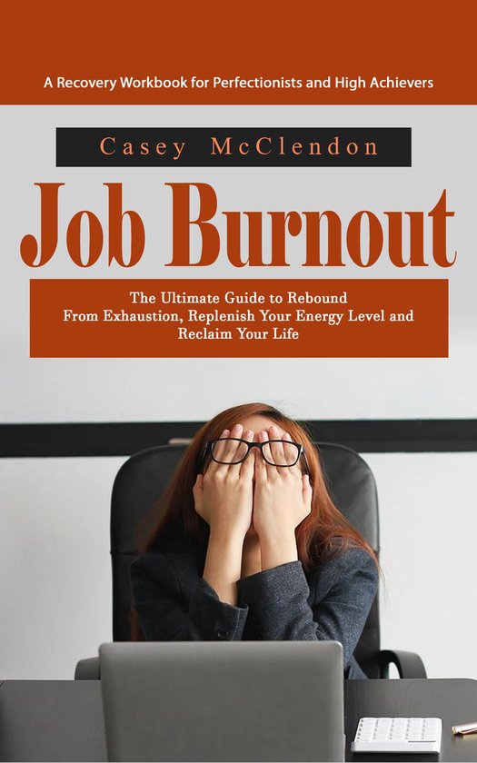Job Burnout: A Recovery Workbook for Perfectionists and High ... - cover