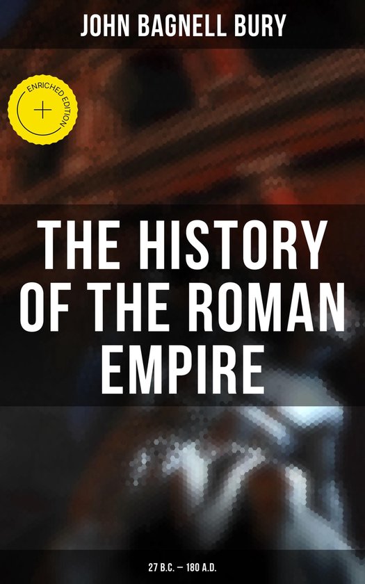The History of the Roman Empire: 27 B.C. – 180 A.D. - cover