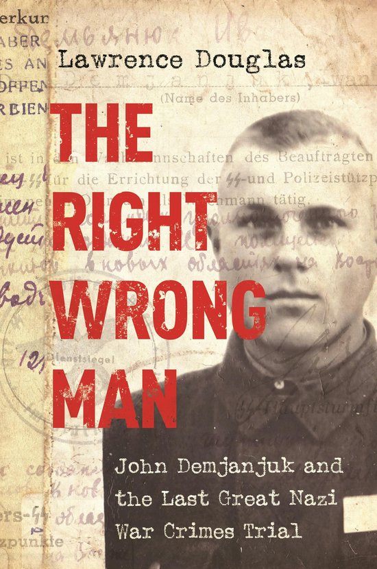 The Right Wrong Man - John Demjanjuk and the Last Great Nazi ... - cover