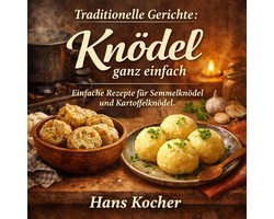 Traditionelle Gerichte: Knödel ganz einfach