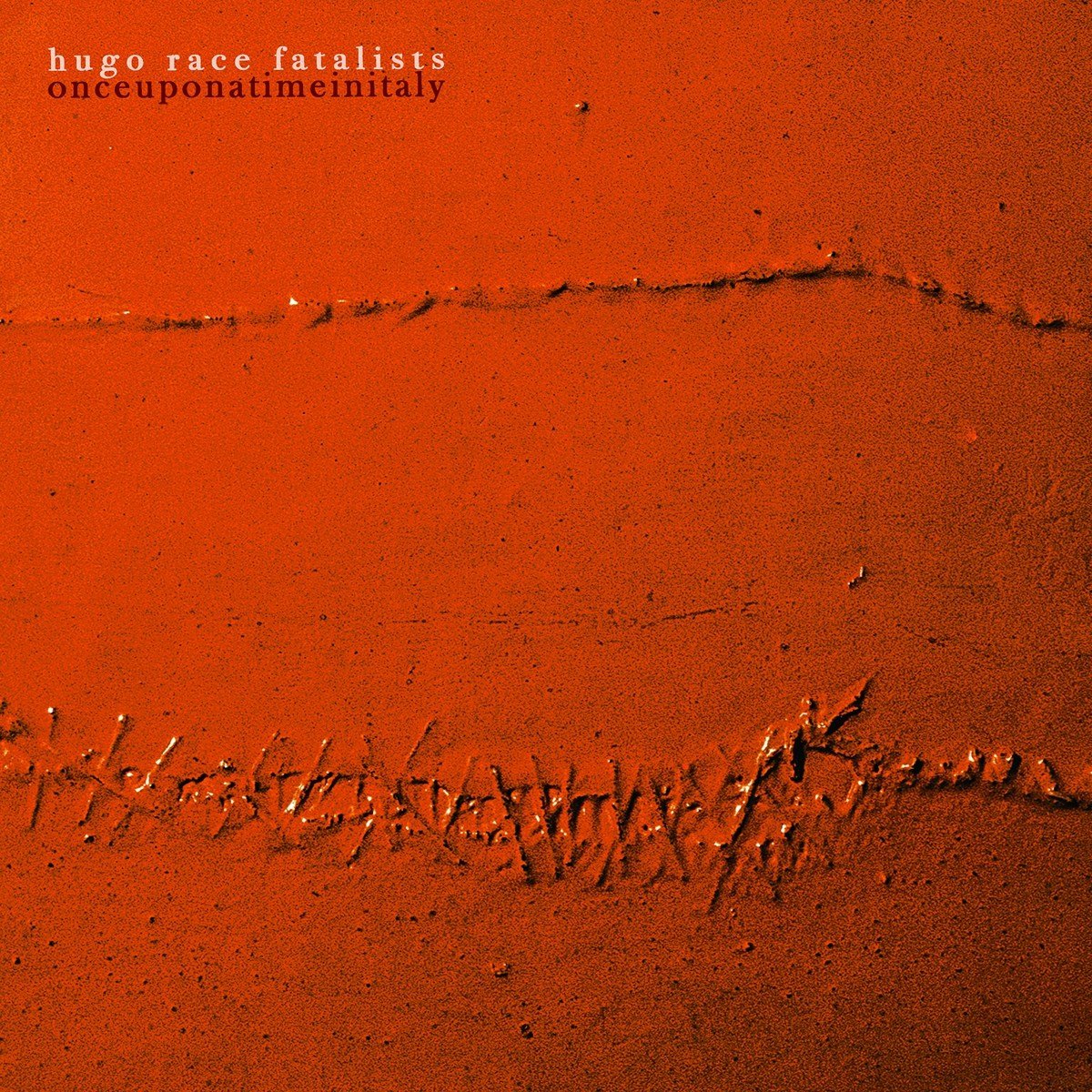 Hugo Race & Fatalists - Onceuponatimeinitaly