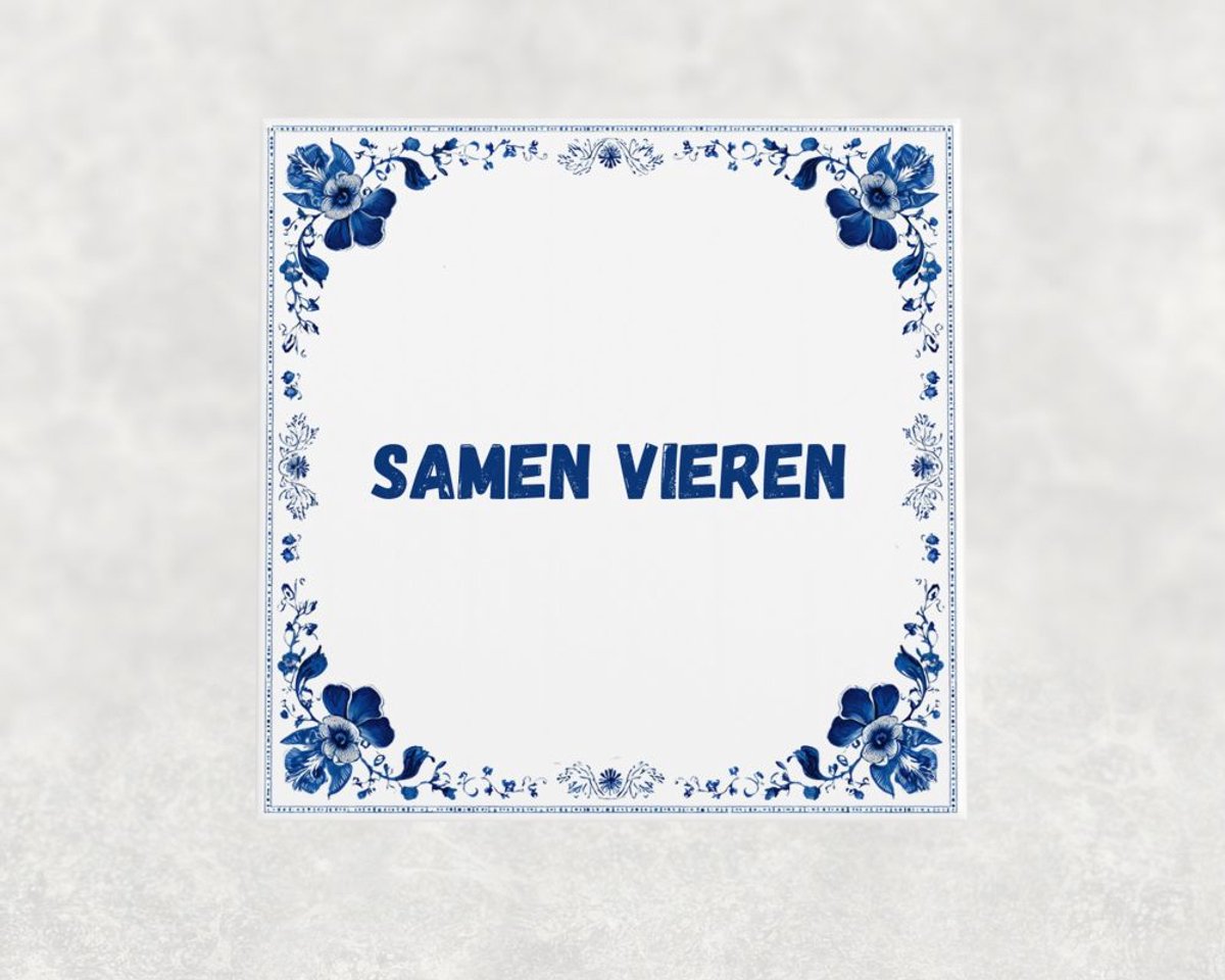 Spreuk tegel 15x15 cm Samen vieren