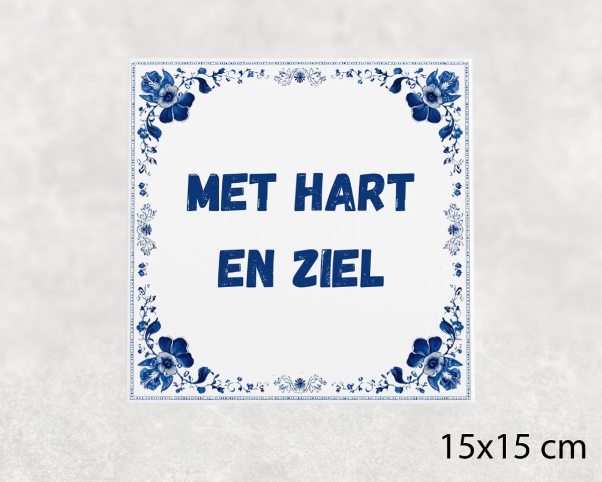 Voici Voilà Spreuk tegel 15x15 cm Met hart en ziel Wit met tekst