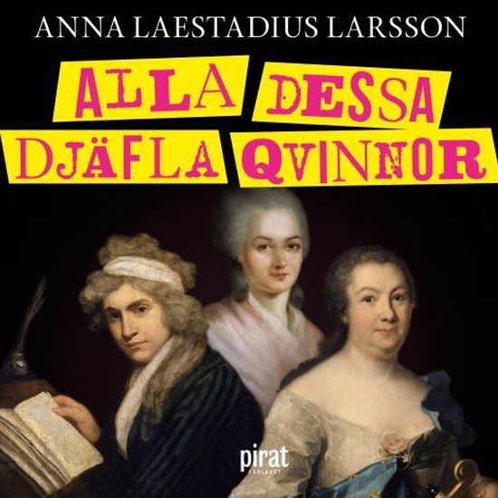 Alla dessa djäfla qvinnor : berättelsen om de första femi ... - cover