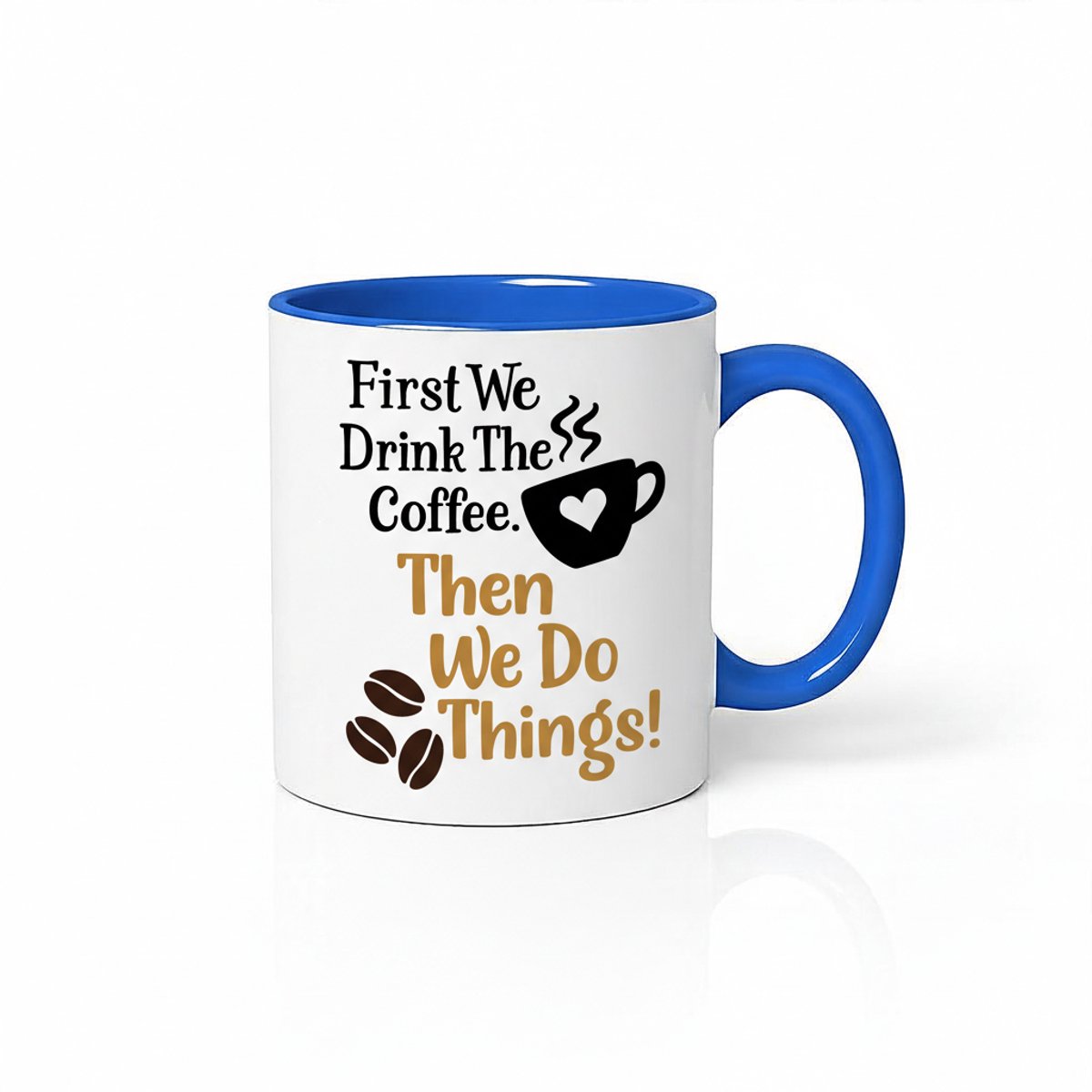 Eerst Koffie, Dan Doen We Dingen! - Koffiemok met Quote