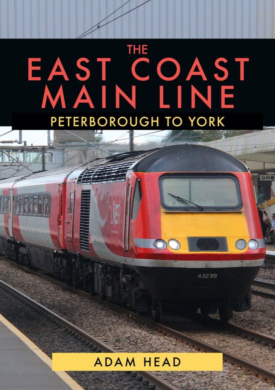 The East Coast Main Line: Peterborough to York - cover