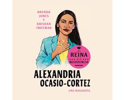 Alexandria Ocasio-Cortez: La reina de la Resistencia