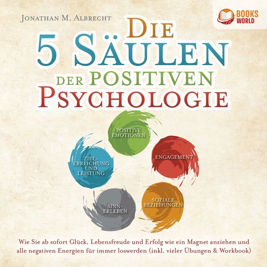 Die 5 Säulen der positiven Psychologie: Wie Sie ab sofort G ... - cover