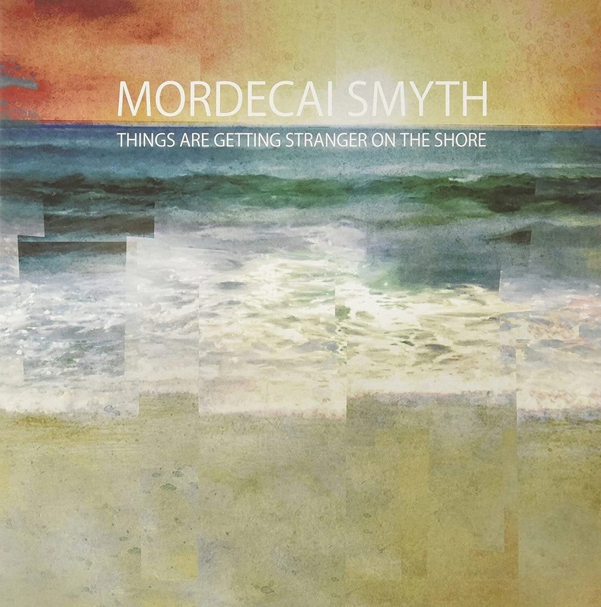 Mordecai Smyth - Things Are Getting Stranger On The Shore (LP)