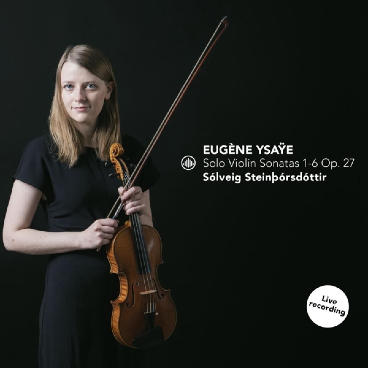Eugène Ysaÿe: Solo Violin Sonatas 1-6, Op. 27
