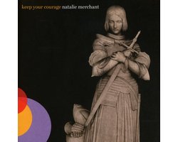 Natalie Merchant - Keep Your Courage