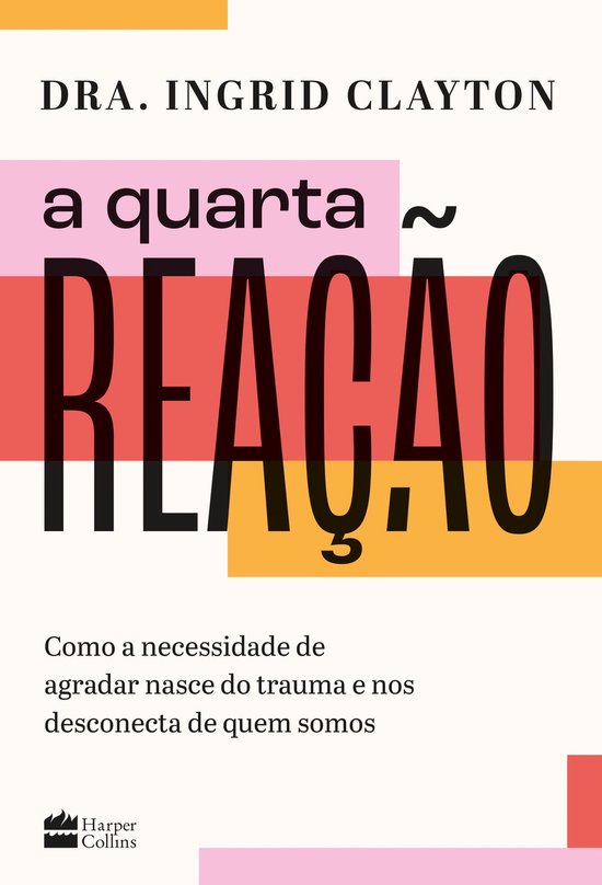 A quarta reação: Como a necessidade de agradar nasce do tr ... - cover