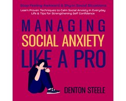 Managing Social Anxiety Like a Pro: Stop Feeling Awkward & Shy in Social Situations