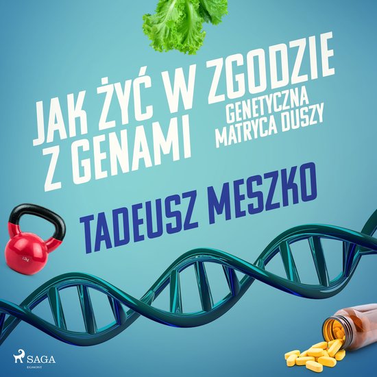 Jak żyć w zgodzie z genami. Genetyczna matryca duszy - cover