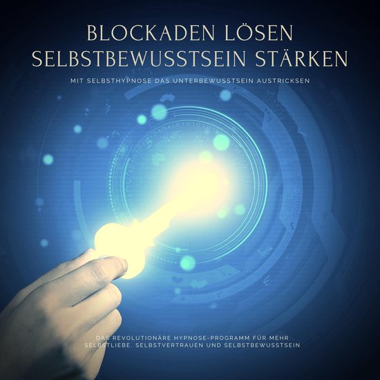 Blockaden lösen, Selbstbewusstsein stärken: Mit Selbsthypn ... - cover