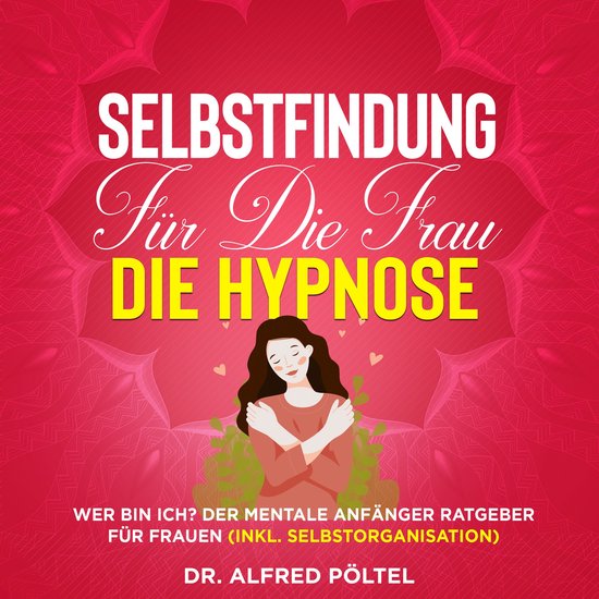 Selbstfindung für die Frau - die Hypnose - cover