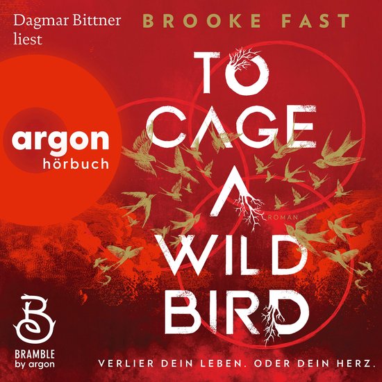 To Cage a Wild Bird - Verlier dein Leben. Oder dein Herz. -  ... - cover