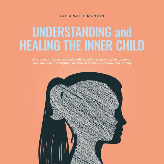 Understanding and Healing the Inner Child: How to recognize  ... - cover