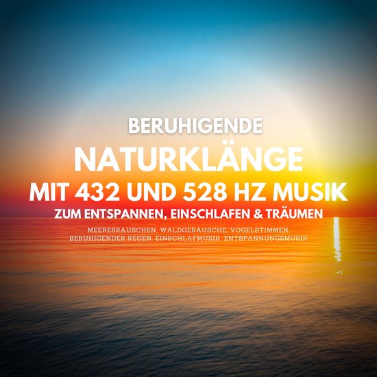 Beruhigende Naturklänge mit 432 Hz und 528 Hz Musik zum Ent ... - cover