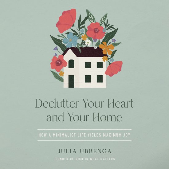 Declutter Your Heart and Your Home - cover