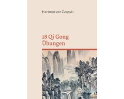 18 Qi Gong Oefeningen voor Betere Gezondheid en Energie