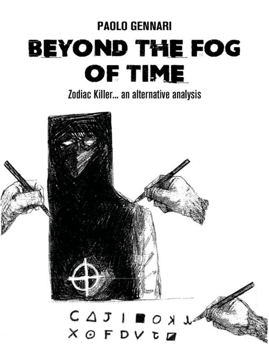 Beyond the fog of time. Zodiac Killer ... an alternative ana ... - cover
