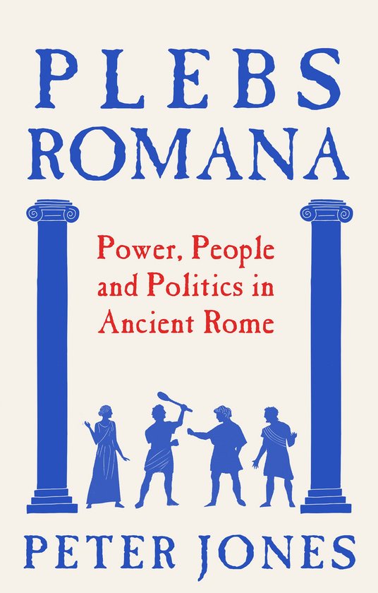 Boek 'Plebs Romana' met de ondertitel 'Power, People and Politics in Ancient Rome' door Peter Jones, met Romeinse zuilen en figuren.