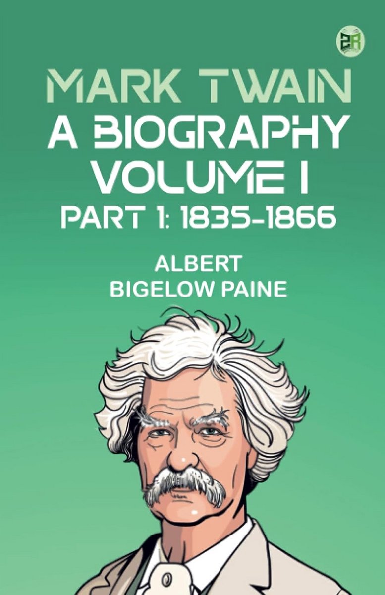 Biografie Mark Twain: Leven en Werk Deel 1 (1835-1866)