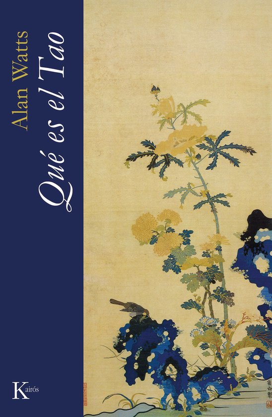 Boekomslag: 'Qué es el Tao' door Alan Watts. Klassiek Aziatisch schilderij met gele bloemen, vogels en blauwe rotsen.