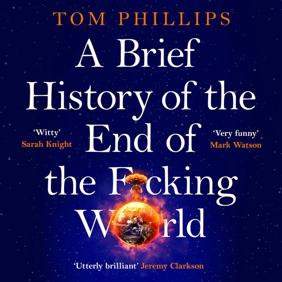 Brief Histories Series-A Brief History of the End of the F*c ... - cover