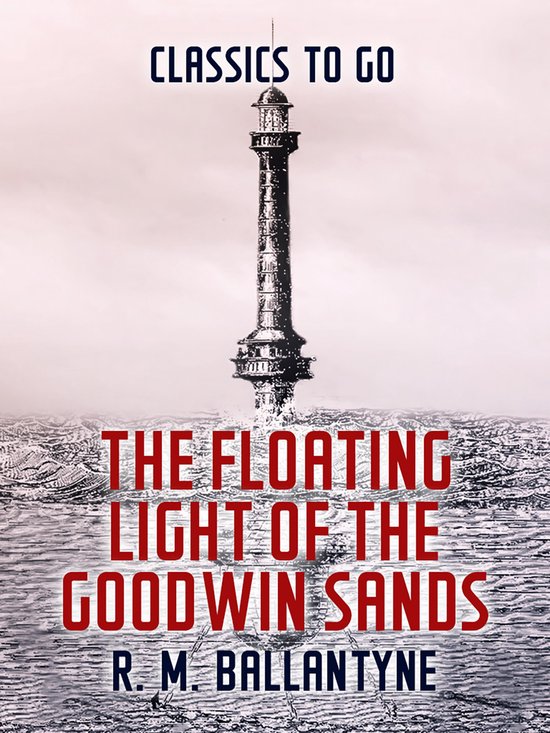 Classics To Go - The Floating Light of the Goodwin Sands - cover