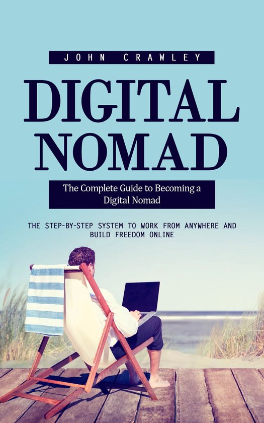 Digital Nomad: The Complete Guide to Becoming a Digital Noma ... - cover