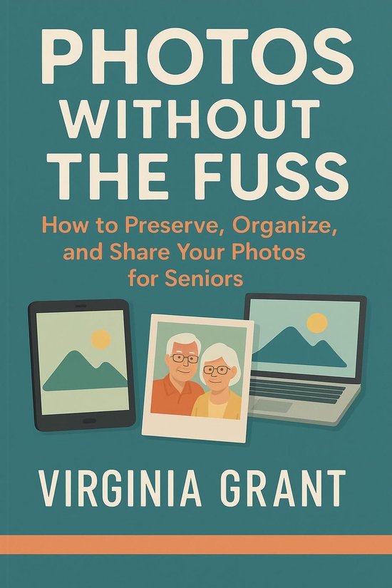 Photos Without the Fuss: How to Preserve, Organize, and Shar ... - cover