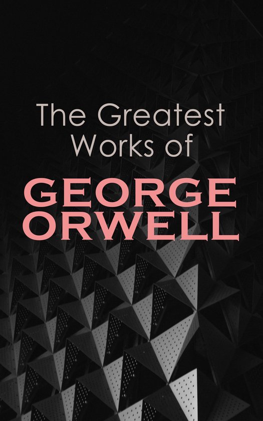 The Greatest Works of George Orwell - cover