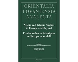 Orientalia Lovaniensia Analecta- Arabic and Islamic Studies in Europe and Beyond. Études arabes et islamiques en Europe et au-delà