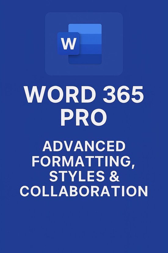 Word 365 Pro: Advanced Formatting, Styles & Collaboration (ebook ...