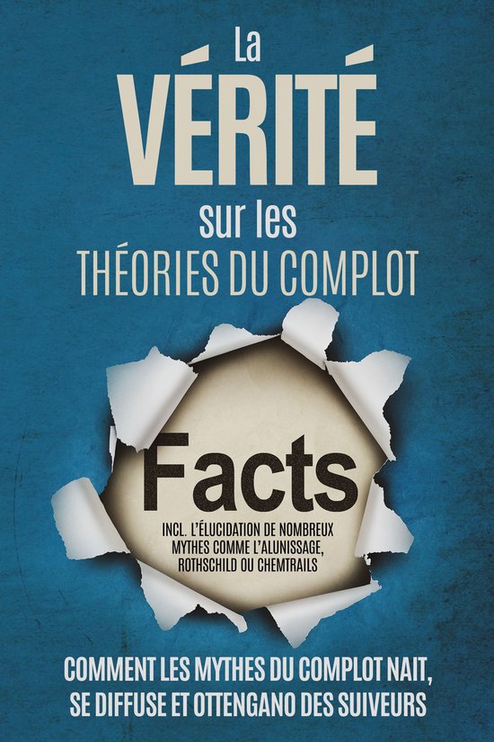 La Vérité sur les Théories du Complot : Comment les Mythe ... - cover