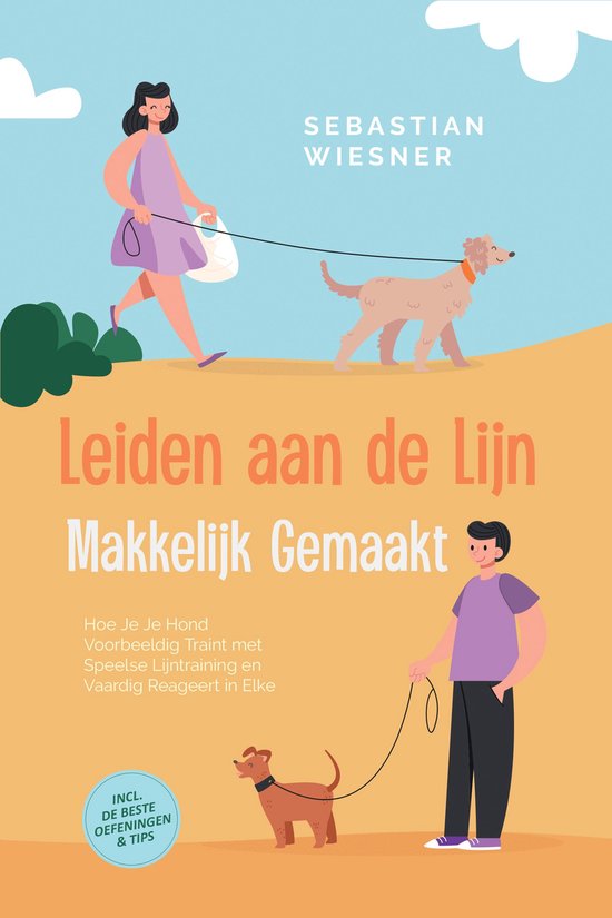 Leiden aan de Lijn Makkelijk Gemaakt: Hoe Je Je Hond Voorbee ... - cover