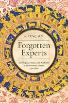 Stanford Ottoman World Series: Critical Studies in Empire, Nature, and Knowledge - Forgotten Experts