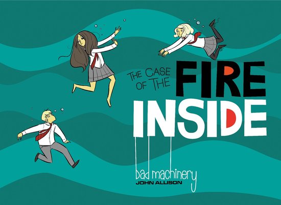 Bad Machinery - Bad Machinery Vol. 5: The Case of the Fire Inside