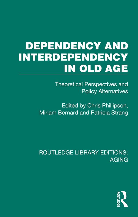 Routledge Library Editions: Aging- Dependency and Interdepen ... - cover