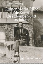 Rainer Maria Rilke: Die Kunst zu schreiben und zu leben