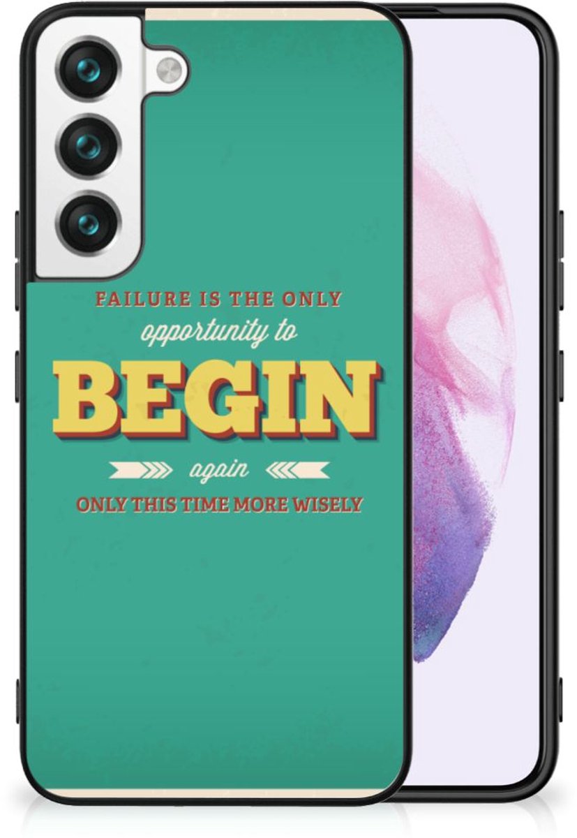 Samsung Galaxy S22 Telefoon Hoesje met tekst Quote Begin