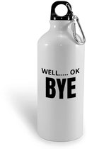 Hacebo® - Well ok bye waterfles - Afscheid bedank cadeau - collega's - werk - afscheidscadeau - verjaardagscadeau - kado - water fles - 600ML