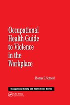 Occupational Safety & Health Guide Series- Occupational Health Guide to Violence in the Workplace