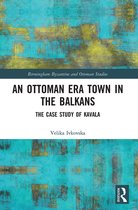Birmingham Byzantine and Ottoman Studies-An Ottoman Era Town in the Balkans