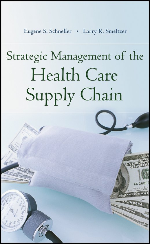 Strategic Management of the Health Care Supply Chain, Eugene Schneller