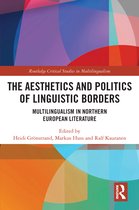 Routledge Critical Studies in Multilingualism-The Aesthetics and Politics of Linguistic Borders