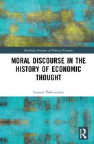 Routledge Frontiers of Political Economy- Moral Discourse in the History of Economic Thought